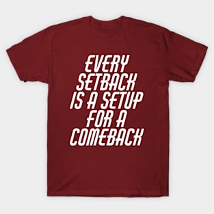 Every Setback Is A Setup For A Comeback T-Shirt